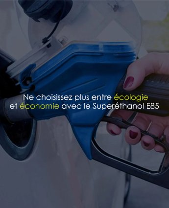 Ne choisissez plus entre écologie et économie avec le Superéthanol E85