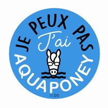 STICKER-"JE-PEUX-PAS-J'AI-AQUAPONEY"-157813-CADOX-296253 STICKER-"JE-PEUX-PAS-J'AI-AQUAPONEY"-157813-CADOX-296253